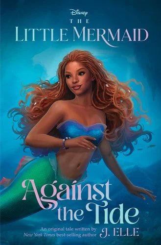 The Little Mermaid: Against the Tide by J. Elle | Tween Fantasy - Paperbacks & Frybread Co.