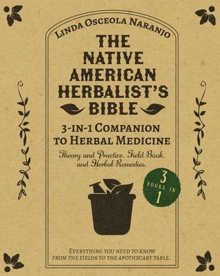 The Native American Herbalist's Bible - 3-in-1 Companion to Herbal Medicine: Theory and practice, field book, and herbal remedies. by Linda Osceola Naranjo - Paperbacks & Frybread Co.
