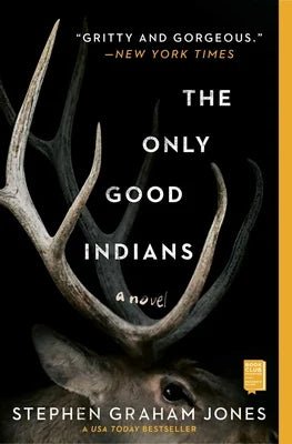 The Only Good Indians by Stephen Graham Jones | Indigenous Horror/Thriller - Paperbacks & Frybread Co.