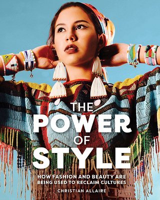 The Power of Style by Christian Allaire | Indigenous Fashion & Traditions - Paperbacks & Frybread Co.