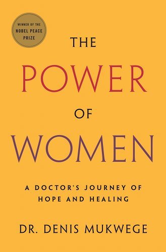 The Power of Women: A Doctor's Journey of Hope and Healing by Denis Mukwege - Paperbacks & Frybread Co.