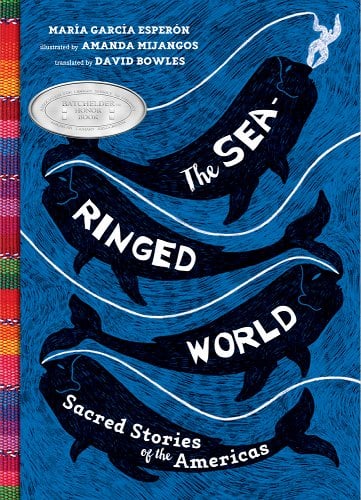 The Sea-Ringed World: Sacred Stories of the Americas by María García Esperón | Indigenous Stories - Paperbacks & Frybread Co.
