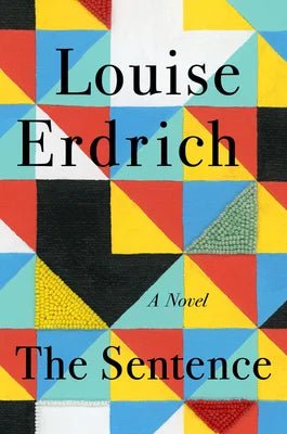 The Sentence by Louise Erdrich | Indigenous Women's Literary Fiction - Paperbacks & Frybread Co.
