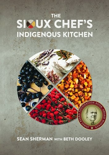 The Sioux Chef's Indigenous Kitchen by Sean Sherman | Indigenous Cookbook - Paperbacks & Frybread Co.