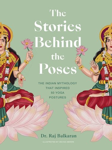 The Stories Behind the Poses: The Indian Mythology That Inspired 50 Yoga Postures by Raj Balkaran - Paperbacks & Frybread Co.