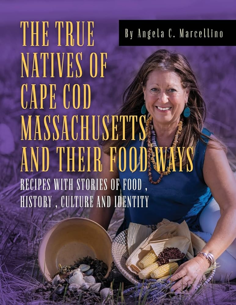 The True Natives of Cape Cod Massachusetts and their Food Ways by Angela C Marcellino - Paperbacks & Frybread Co.