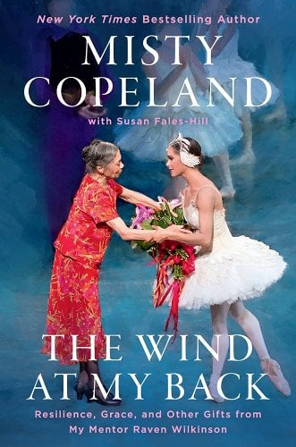 The Wind at My Back: Resilience, Grace, and Other Gifts from My Mentor, Raven Wilkinson by Misty Copeland - Paperbacks & Frybread Co.