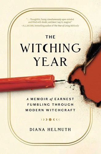 The Witching Year: A Memoir of Earnest Fumbling Through Modern Witchcraft by Diana Helmuth - Paperbacks & Frybread Co.