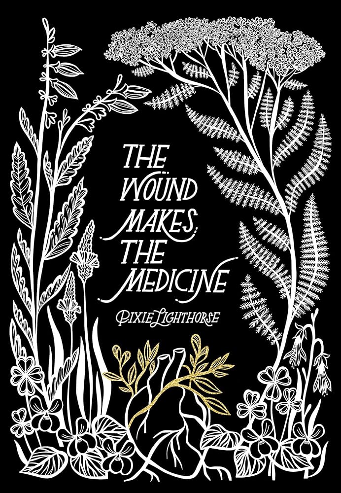 The Wound Makes the Medicine: Elemental Remediations for Transforming Heartache by Pixie Lighthorse - Paperbacks & Frybread Co.