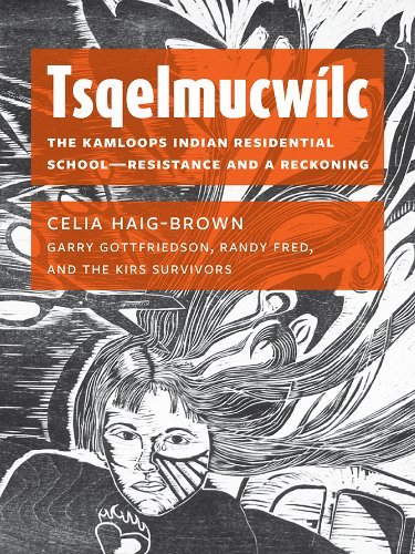 Tsqelmucwílc: The Kamloops Indian Residential School―Resistance and a Reckoning by Celia Haig-Brown - Paperbacks & Frybread Co.