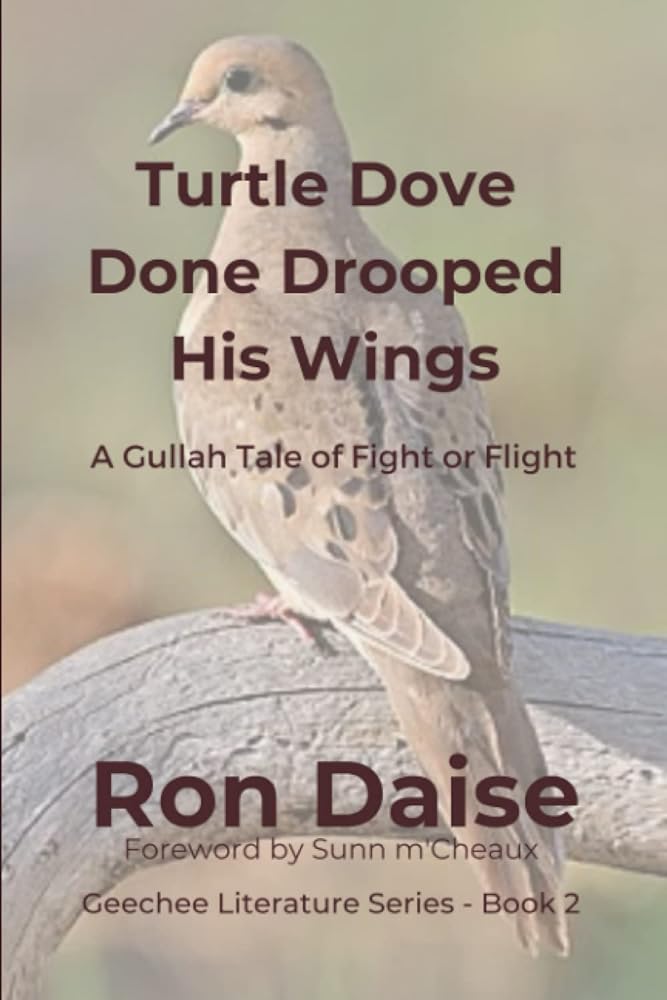 Turtle Dove Done Drooped His Wings: A Gullah Tale of Fight or Flight (Geechee Literature) by Ron Daise - Paperbacks & Frybread Co.