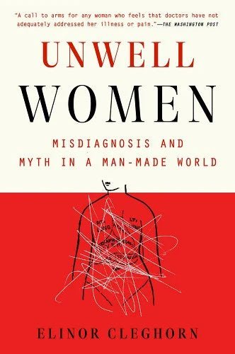 Unwell Women: Misdiagnosis and Myth in a Man-Made World by Elinor Cleghorn - Paperbacks & Frybread Co.