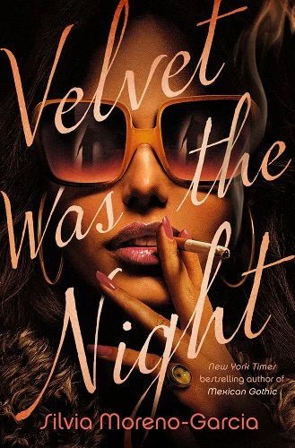 Velvet Was the Night by Silvia Moreno-Garcia | Latine/LatinX Crime Noir - Paperbacks & Frybread Co.