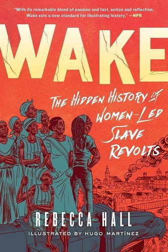 Wake: The Hidden History of Women-Led Slave Revolts by Rebecca Hall | Black History - Paperbacks & Frybread Co.
