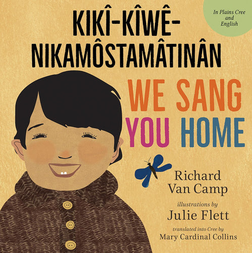 We Sang You Home Bilingual Plains Cree Edition by Richard Van Camp | Indigenous Bilingual Children's Book - Paperbacks & Frybread Co.
