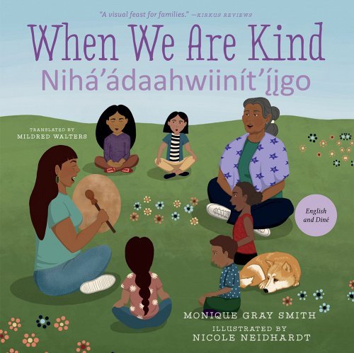 When We Are Kind / Nihá'ádaahwiinít'íigo by Monique Gray Smith | Bilingual Indigenous Children's Picture Book - Paperbacks & Frybread Co.