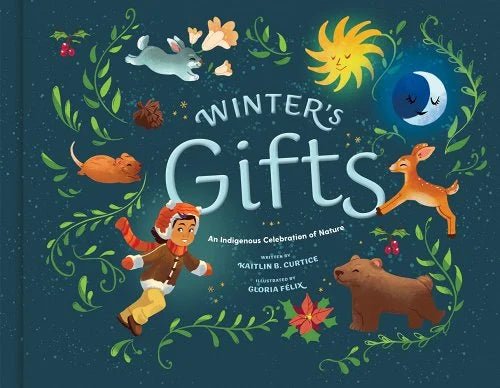 Winter's Gifts by Kaitlin B. Curtice | An Indigenous Celebration of Nature - Paperbacks & Frybread Co.