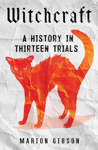 Witchcraft: A History in Thirteen Trials by Marion Gibson | Social History - Paperbacks & Frybread Co.