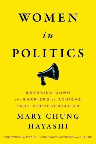 Women in Politics: Breaking Down the Barriers to Achieve True Representation by Mary Chung Hayashi - Paperbacks & Frybread Co.