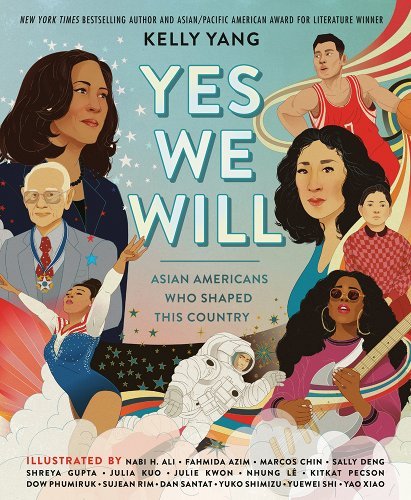 Yes We Will: Asian Americans Who Shaped This Country by Kelly Yang | Children's Asian History - Paperbacks & Frybread Co.