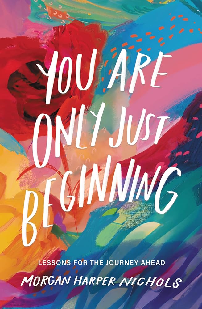 You Are Only Just Beginning: Lessons for the Journey Ahead by Morgan Harper Nichols - Paperbacks & Frybread Co.