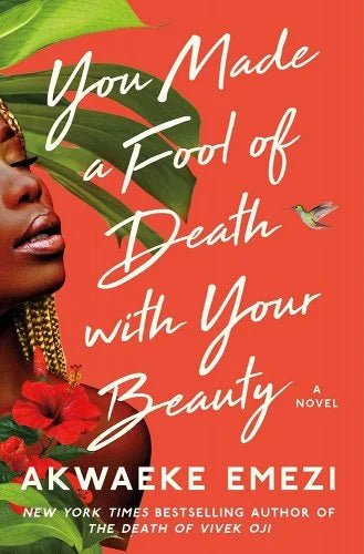 You Made a Fool of Death with Your Beauty by Akwaeke Emezi | African American Contemporary Romance - Paperbacks & Frybread Co.