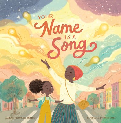 Your Name Is a Song by Jamilah Thompkins-Bigelow & Luisa Uribe | Multicultural Picture Book - Paperbacks & Frybread Co.