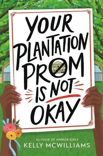 Your Plantation Prom Is Not Okay by Kelly McWilliams | PREORDER | YA Fiction - Paperbacks & Frybread Co.